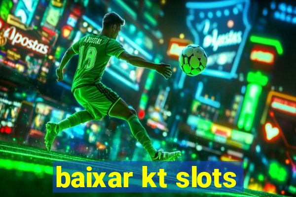 baixar kt slots